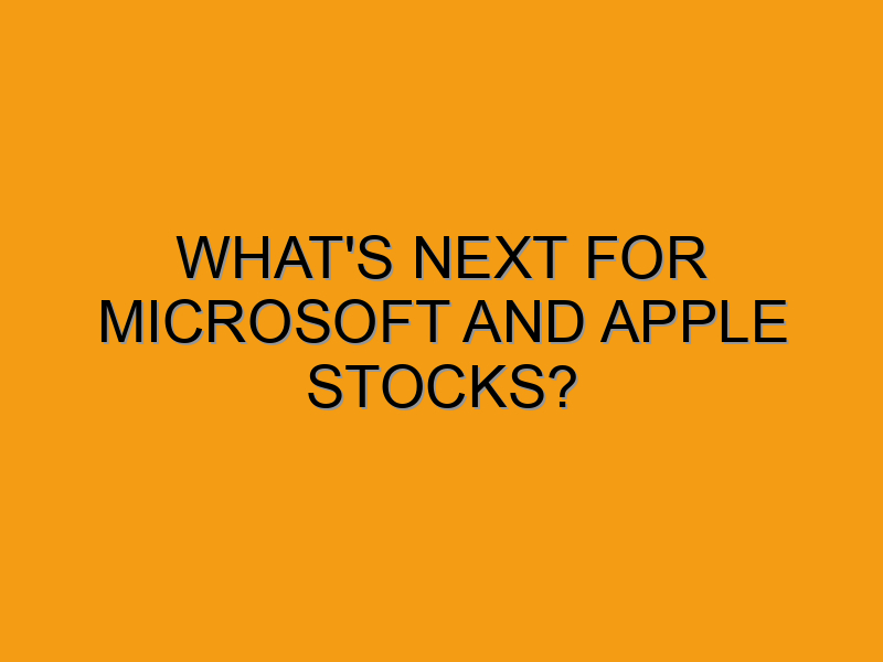 What's Next for Microsoft and Apple Stocks? Folded Waffle