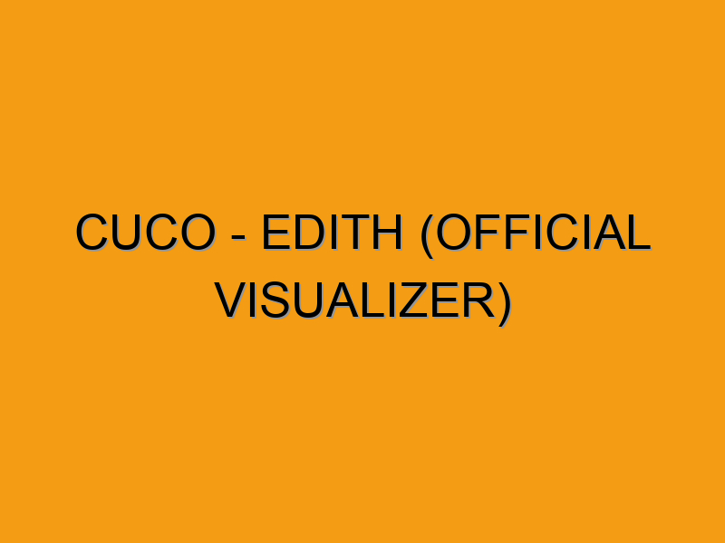 Cuco Edith Official Visualizer Folded Waffle