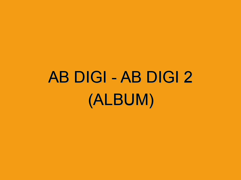 Ab Digi - AB DIGI 2 (Album) - Folded Waffle