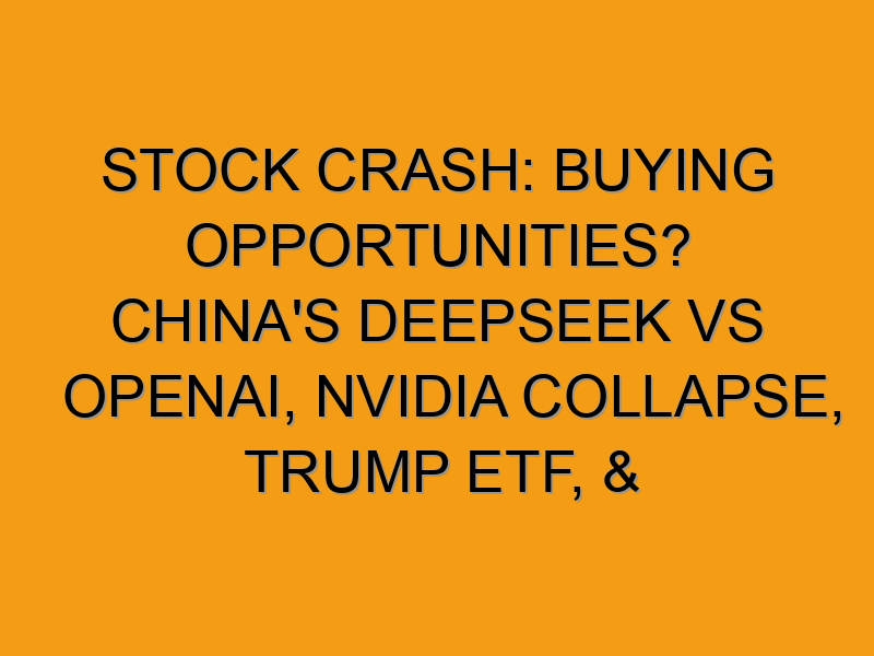 Stock Crash: Buying Opportunities? China's DeepSeek vs OpenAI, Nvidia ...