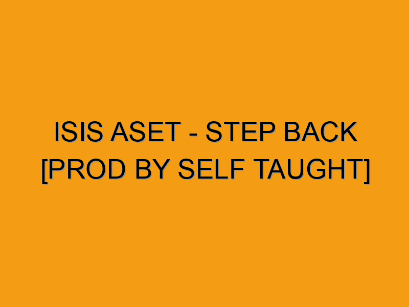 Isis Aset - Step Back [prod by Self Taught] - Folded Waffle