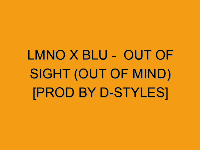 LMNO x Blu - Out of Sight (out of mind) [prod by D-Styles] - Folded Waffle