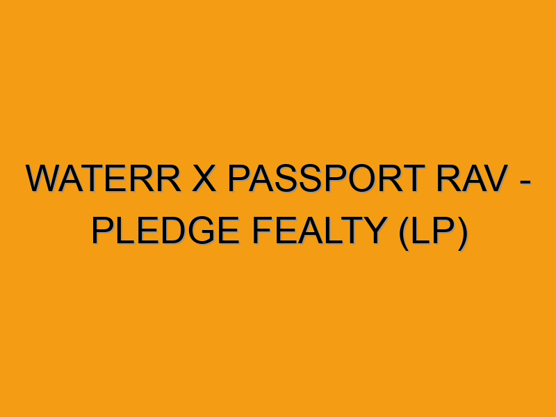洋楽 WATERR x PASSPORT RAV PLEDGE FEALTY WateRR x Passport Rav - Pledge Fealty (LP) - Folded Waffle