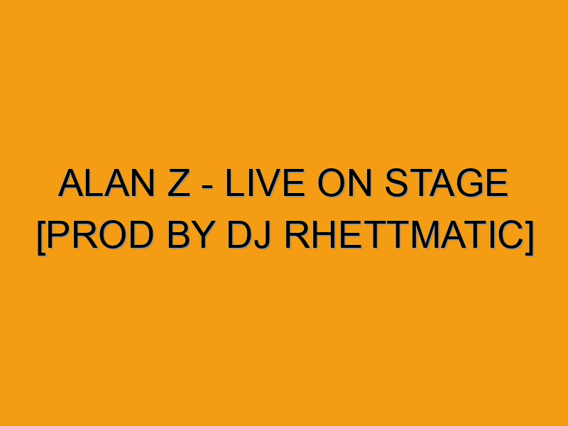 Alan Z - Live On Stage [prod by Dj Rhettmatic] - Folded Waffle